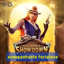 aconpanhante fortaleza